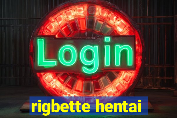 rigbette hentai